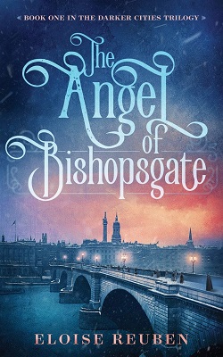 The Angel of Bishopgate by Eloise Reuben