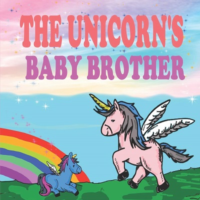 The Unicorns Baby Brother by Ivory M Philips