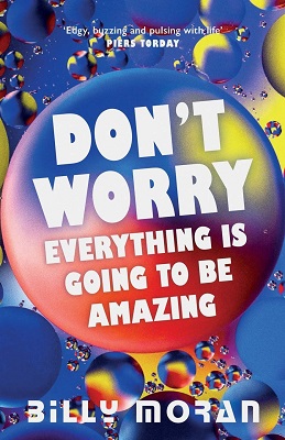 Don't Worry, Everything Is Going To Be Amazing by Billy Moran