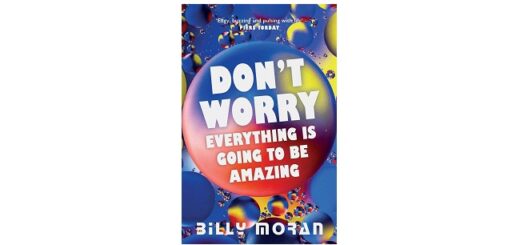 Feature Image - Don't Worry, Everything Is Going To Be Amazing by Billy Moran