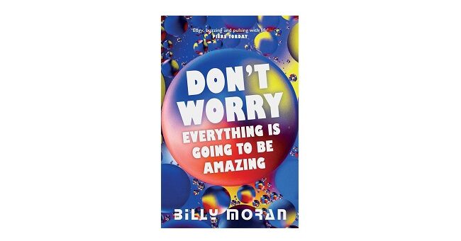 Feature Image - Don't Worry, Everything Is Going To Be Amazing by Billy Moran