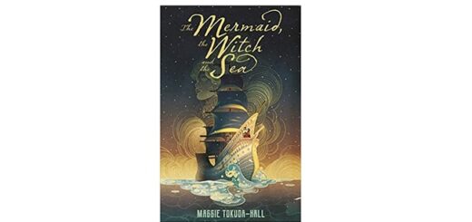 Feature Image - The Mermaid, the Witch and the Sea by Maggie Tokuda-Hall