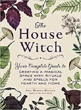 The House Witch by Arin Murphy-Hiscock