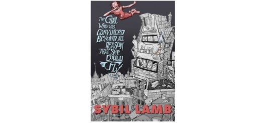 Feature Image - The Who Was Convinced Beyond All Reason that She Could Fly by Sybil Lamb