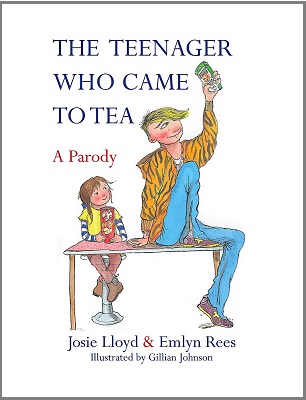 The Teenager who Came to Tea by Josie Lloyd and Emlyn Rees