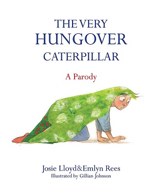 The Very Hungover Caterpillar by Josie Lloyd and Emlyn Rees