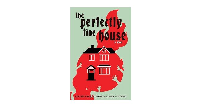 Feature Image - The Perfectly Fine House by Stephen Kozeniewski and Wile E Young