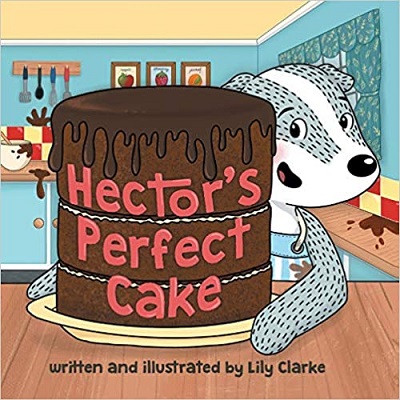 Hector's Perfect Cake by Lily Clarke