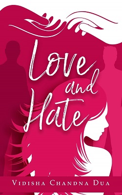 Love and Hate by Vidisha Chandna Dua
