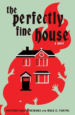 The Perfectly Fine House by Stephen Kozeniewski and Wile E Young