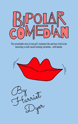 Bipolar Comedian by Harriet Dyer