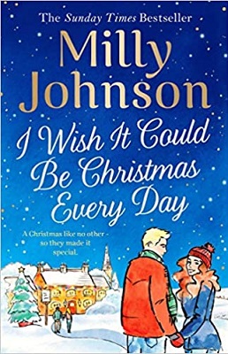 I Wish It Could Be Christmas Every Day by Milly Johnson