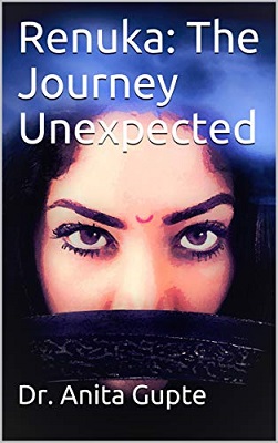 Renuka The Journey Unexpected by Anita Gupte