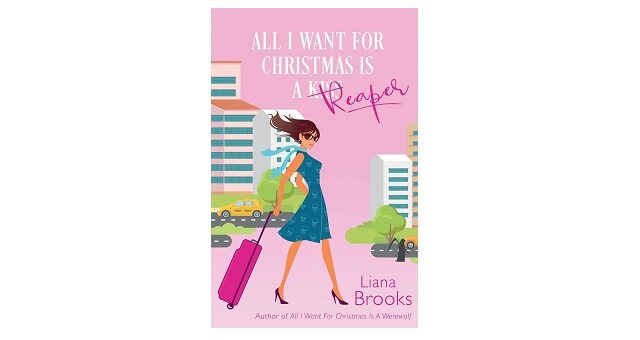 Feature Image - All I Want for Christmas is a Reaper by Liana Brooks