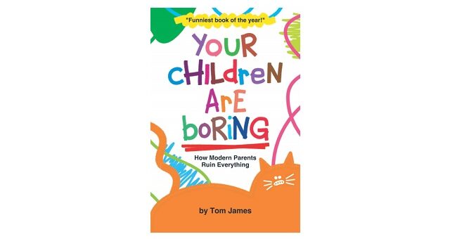 Feature Image - Your Children are Boring by Tom James