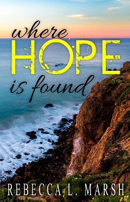 Where Hope is Found by Rebecca L. Marsh