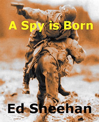 A Spy is Born by Ed Sheehan