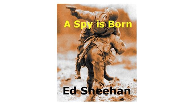 Feature Image - A Spy is Born by Ed Sheehan