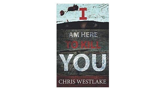 Feature Image - I am here to kill you by Chris Westlake