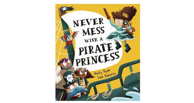 Feature Image - Never Mess with a Pirate Princess by Holly Ryan