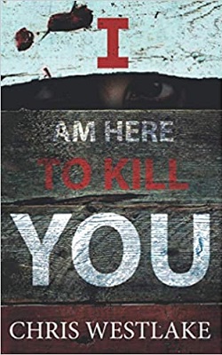 I am here to kill you by Chris Westlake