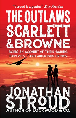 The Outlaws Scarlett and Browne by Jonathan Stroud