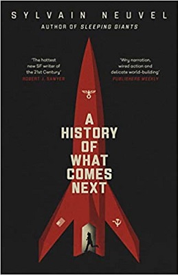 A History of What Comes Next by Sylvain Neuvel