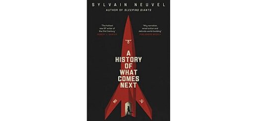 Feature Image - A History of What Comes Next by Sylvain Neuvel