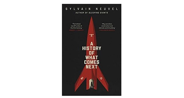 Feature Image - A History of What Comes Next by Sylvain Neuvel