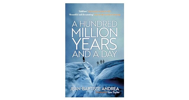 Feature Image - A Hundred Million Years and a Day by Jean-Baptiste Andrea
