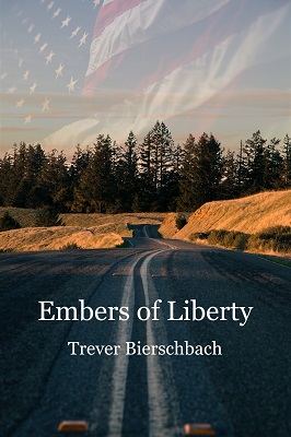 Embers of Liberty by Trever Bierschbach