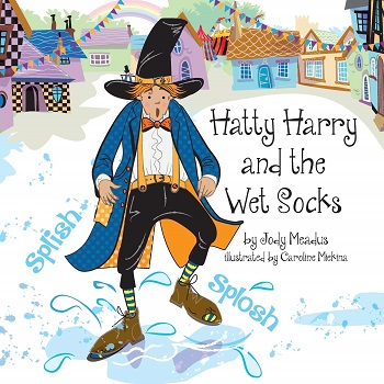 Hatty Harry and the Wet Socks by Jody Meadus