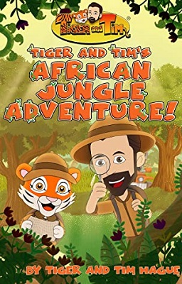 Tiger and Tims African Jungle Adventure by Tim Hague