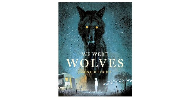 Feature Image - We Were Wolves by Jason Cockcroft