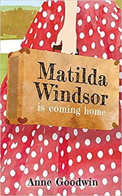 Matilda Windsor is Coming Home by Anne Goodwin