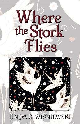 Where the Stork Flies by Linda C Wisniewski