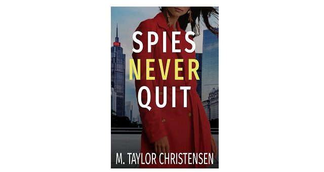 Feature Image - Spies Never Quit by M Taylor Christensen