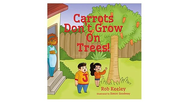 Feature Image - Carrots Don't Grown on Trees by Rob Keeley