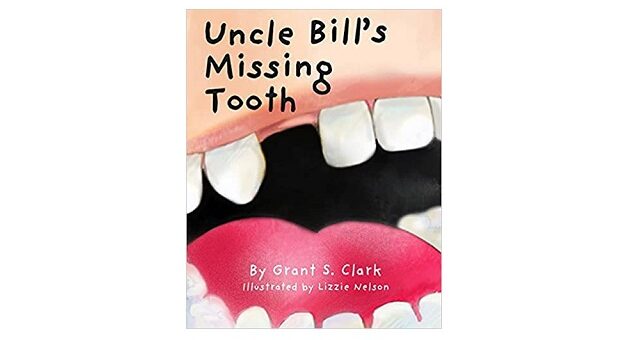 Feature Image - Uncle Bill's Missing Tooth by Grant S. Clark