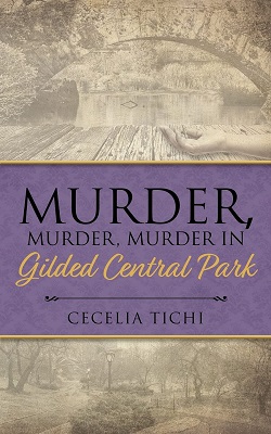 Murder, Murder, Murder in Gilded Central Park by Cecelia Tichi