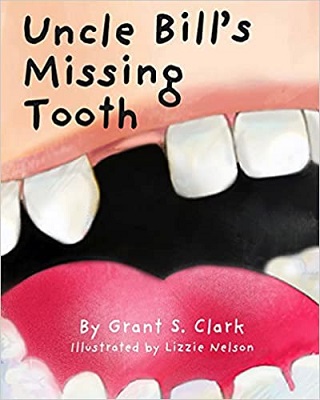 Uncle Bills Missing Tooth by Grant S. Clark