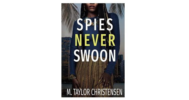 Feature Image - Spies Never Swoon by M. Taylor Christensen