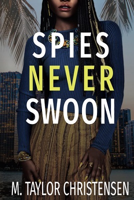Spies Never Swoon by M. Taylor Christensen