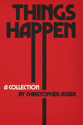 Things Happen by Christopher Acker