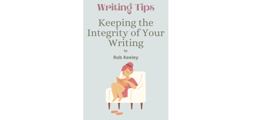 Feature Image - writing tips keeping the integrity of your writing by rob keeley. 2
