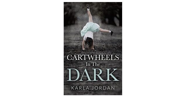 Feature Image - Cartwheels In The Dark by Karla Jordan