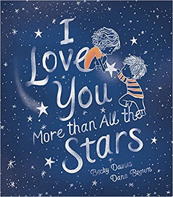 I Love you More than all the stars by Becky Davies
