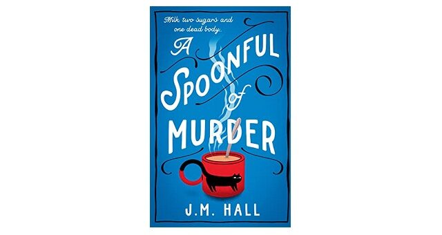 Feature Image - A Spoonful of Murder by J.M. Hall