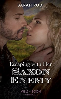 Escaping With Her Saxon Enemy by Sarah Rodi
