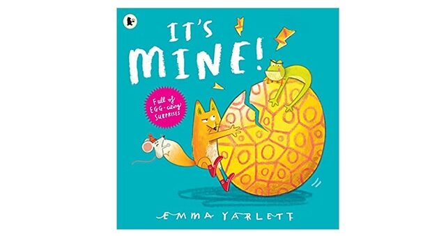 Feature Image - Its Mine by Emma Yarlett